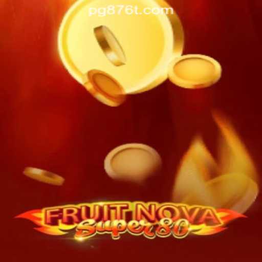 Dive into the Exciting World of FruitNovaSuper80